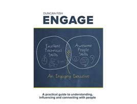 Livro Engage A Practical Guide to Understanding Influencing and Connecting with People de Duncan Fish (Inglês)