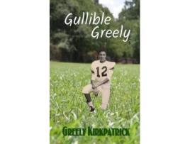 Livro Gullible Greely de Greely Kirkpatrick (Inglês)