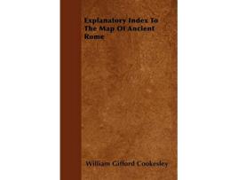 Livro Explanatory Index To The Map Of Ancient Rome de William Gifford Cookesley (Inglês)
