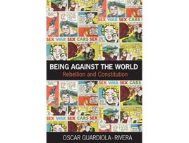 Livro Being Against the World de Oscar Guardiola-Rivera (Inglês)