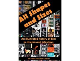 Livro All Shapes and Sizes An illustrated history of film in cinema and television de Jim Slater Grant Lobban (Inglês)