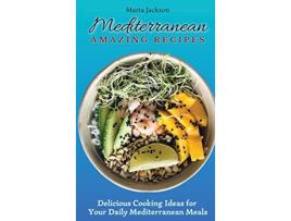 Livro Mediterranean Amazing Recipes Delicious Cooking Ideas for Your Daily Mediterranean Meals de Marta Jackson (Inglês)