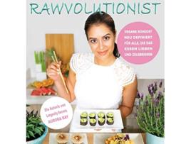 Livro Rawvolutionist Vegane Rohkost Neu Definiert Für Alle Die Das Essen Lieben Und Zelebrieren German Edition de Aurora Ray (Alemão - Capa Dura)
