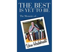 Livro The Best Is Yet To Be The Memoirs of Vern Heidebrecht de Vern R Heidebrecht (Inglês)