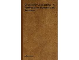 Livro Orchestral Conducting A Textbook for Students and Amateurs de Adam Carse (Inglês)