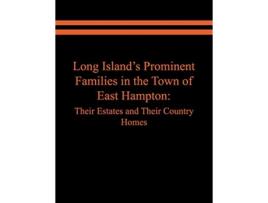 Livro Long Islands Prominent Families in the Town of East Hampton Their Estates and Their Country Homes de Raymond E Spinzia Judith A Spinzia (Inglês)