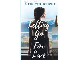 Livro Letting Go for Love de Kris Francoeur (Inglês)