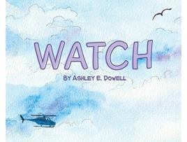 Livro Watch de Ashley E Dowell (Inglês)