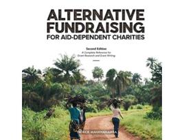 Livro ALTERNATIVE FUNDRAISING FOR AIDDEPENDENT CHARITIES A Complete Reference for Grant Research and Grant Writing de Patrick Mankhanamba (Inglês)