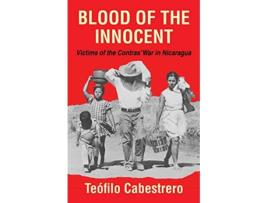 Livro Blood of the Innocent Victims of the Contras War in Nicaragua de Teofilo Cabestrero (Inglês)