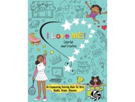 Livro I Love Me! Colorful and Creative.: An Empowering Coloring Book for Girls. Doodle. Dream. Discover. Niyah La'don, Takiyah (Inglês)