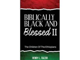 Livro Biblically Black Blessed II The Children of the Ethiopians de Henry L Razor (Inglês)