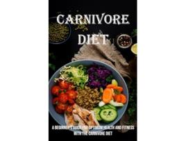 Livro Carnivore Diet A Beginners Guide for Optimum Health and Fitness With the Carnivore Diet de Gene Davidson (Inglês)