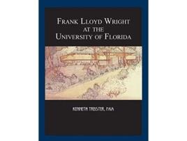 Livro Frank Lloyd Wright at the University of Florida de Kenneth Treister (Inglês)