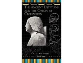 Livro Ancient Egyptians and the Origin of Civilization de G Elliot Smith (Inglês - Capa Dura)
