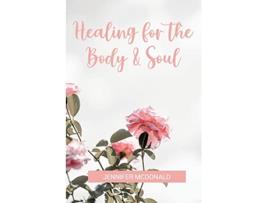 Livro Healing for the Body Soul de Jennifer Mcdonald (Inglês)