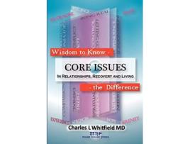 Livro Wisdom to Know the Difference Core Issues in Relationships Recovery and Living de Charles L Whitfield (Inglês)