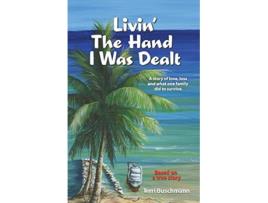 Livro Livin the Hand I Was Dealt A Story about Love Loss and What One Family Did to Survive de Terri Buschmann (Inglês)