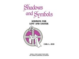 Livro Shadows And Symbols Sermons For Lent And Easter Series C First Lesson Texts From The Common Consensus Lectionary de Carl L Jech (Inglês)
