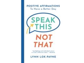 Livro Speak This Not That Positive Affirmations to Have a Better Day de Lynn Lok-Payne (Inglês - Capa Dura)