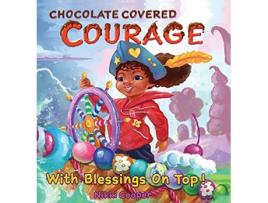 Livro Chocolate Covered Courage With Blessings On Top de Nikki Cooper (Inglês - Capa Dura)