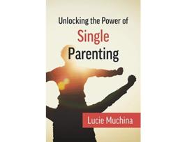 Livro Unlocking the Power of Single Parenting de Lucie Muchina (Inglês)