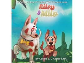 Livro Riley and Milo A Puppys Story of Coping With Grief and Loss de Cassie D'Addeo (Inglês - Capa Dura)