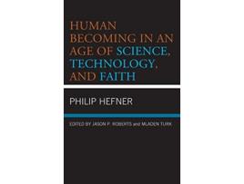 Livro Human Becoming in an Age of Science Technology and Faith de Philip Hefner (Inglês - Capa Dura)