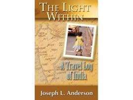 Livro The Light Within A Travel Log of India de Joseph L Anderson (Inglês)