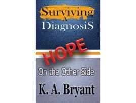 Livro Surviving A Diagnosis Hope on the Other Side 1 High Interest Books Survivor Hardcover de K A Bryant (Inglês)