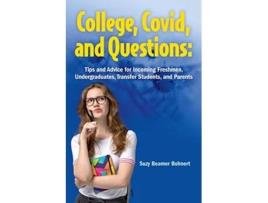 Livro College Covid and Questions Tips and Advice for Incoming Freshmen Undergraduates Transfer Students and Parents de Suzy Beamer Bohnert (Inglês)