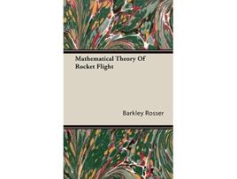 Livro Mathematical Theory Of Rocket Flight de Barkley Rosser (Inglês - Capa Dura)
