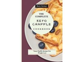 Livro The Complete KETO Chaffle Cookbook Tasty Chaffle Recipes For Weight Loss de Rory Kemp (Inglês)