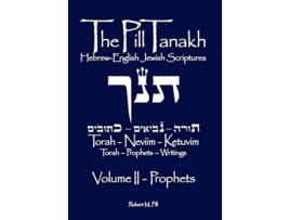 Livro The Pill Tanakh HebrewEnglish Jewish Scriptures Volume II The Prophets de Robert M Pill (Inglês)