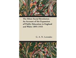 Livro The Silent Social Revolution An Account of the Expansion of Public Education in England and Wales 18951935 de G A N Lowndes (Inglês)