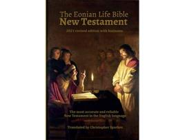 Livro The Eonian Life Bible New Testament The most accurate and reliable translation in the English language de Christopher Sparkes (Inglês)