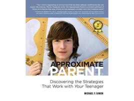 Livro The Approximate Parent Discovering the Strategies That Work with Your Teenager de Michael Y Simon (Inglês)