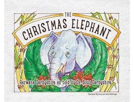 Livro The Christmas Elephant de Rezwana Derbyshire Doug Derbyshire Jerry McCollough (Inglês)