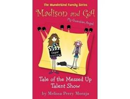 Livro Tale of the Messed Up Talent Show Madison and Ga My Guardian Angel the Wunderkind Family de Melissa Perry Moraja (Inglês)