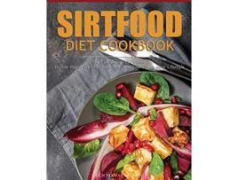Livro Sirtfood Diet Cookbook The Comprehensive Guide to lose Rapid Weight Burn Fat and Transform your Lifestyle de Jenson Jamsen (Inglês)