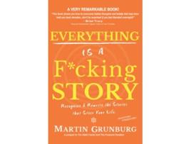 Livro Everything Is A Fcking Story Recognize Rewrite The Stories That Steer Your Life de Grunburg Martin (Inglês)