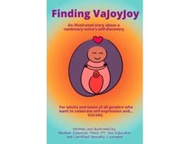 Livro Finding VaJoyJoy An illustrated story about a nonbinary vulvas selfdiscovery de Heather Edwards PTCSC (Inglês)