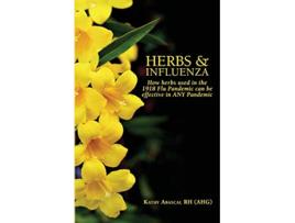 Livro Herbs and Influenza How herbs used in the 1918 flu pandemic can be effective in ANY pandemic de Kathy Abascal (Inglês)