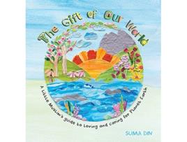 Livro The Gift of Our World A little Muslims guide to loving and caring for Planet Earth de Suma Din (Inglês)