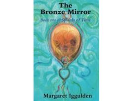 Livro The Bronze Mirror Book One of Spirals of Time de Margaret Iggulden (Inglês)