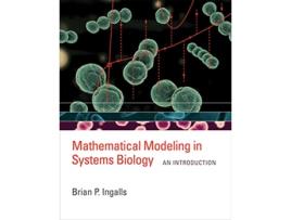 Livro Mathematical Modeling in Systems Biology de Brian P Ingalls (Inglês)