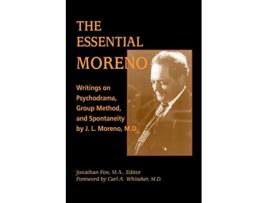 Livro The Essential Moreno Writings on Psychodrama Group Method and Spontaneity by J L Moreno MD de Jonathan Fox (Inglês)
