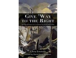 Livro Give Way to the Right Serving with the A E F in France during the World War de Chris Emmett (Inglês)
