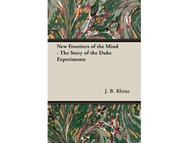 Livro New Frontiers of the Mind The Story of the Duke Experiments de J B Rhine (Inglês)