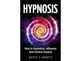 Livro Hypnosis How to Hypnotize Influence And Control Anyone de David T Abbots (Inglês)